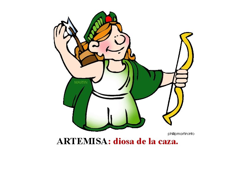 ARTEMISA: diosa de la caza. 