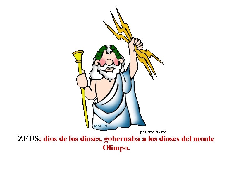 ZEUS: dios de los dioses, gobernaba a los dioses del monte Olimpo. 