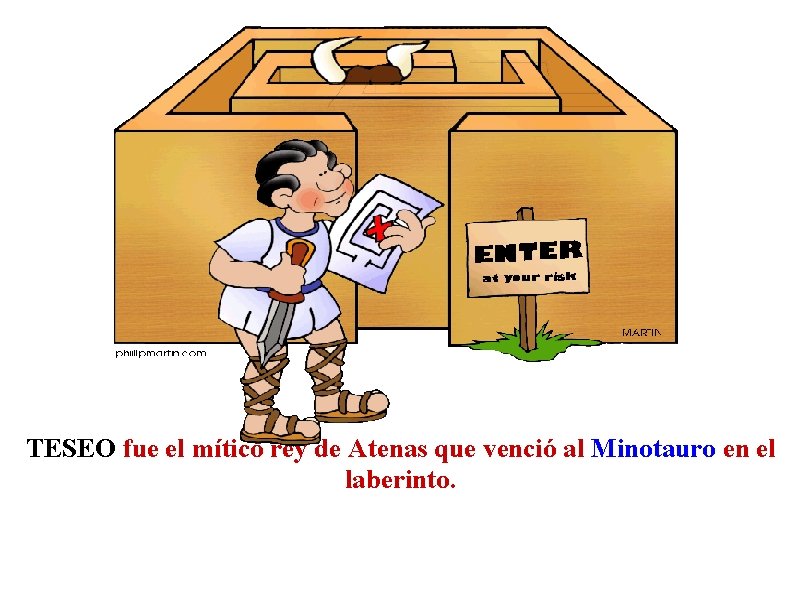 TESEO fue el mítico rey de Atenas que venció al Minotauro en el laberinto.