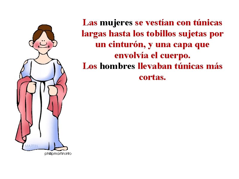 Las mujeres se vestían con túnicas largas hasta los tobillos sujetas por un cinturón,