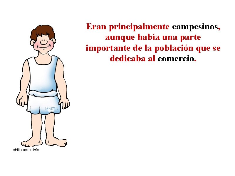 Eran principalmente campesinos, aunque había una parte importante de la población que se dedicaba