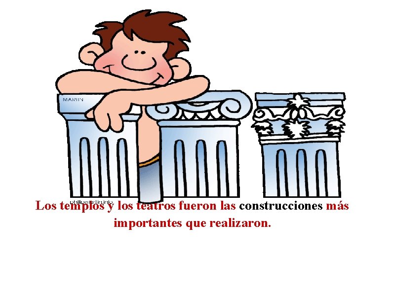Los templos y los teatros fueron las construcciones más importantes que realizaron. 