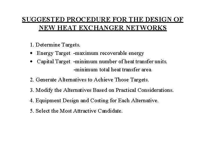 SUGGESTED PROCEDURE FOR THE DESIGN OF NEW HEAT EXCHANGER NETWORKS 1. Determine Targets. Energy