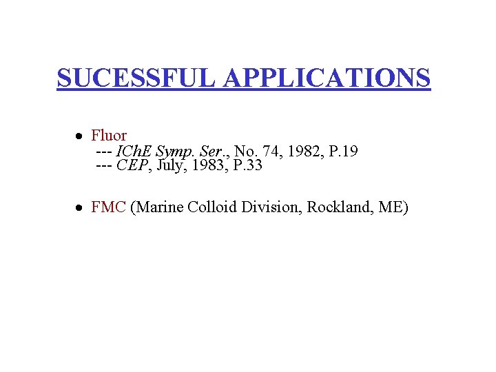 SUCESSFUL APPLICATIONS Fluor --- ICh. E Symp. Ser. , No. 74, 1982, P. 19