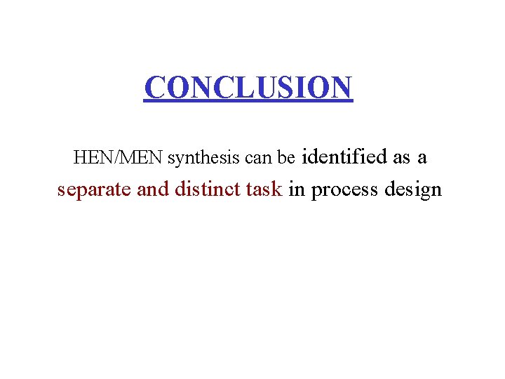 CONCLUSION HEN/MEN synthesis can be identified as a separate and distinct task in process