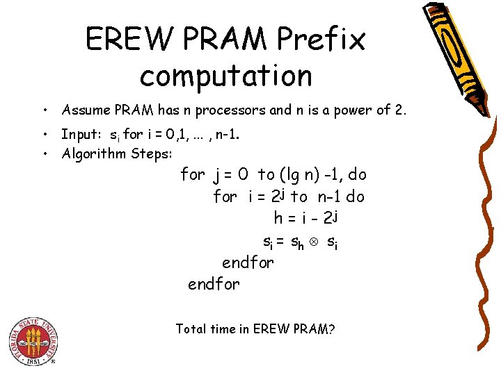 EREW PRAM Prefix computation • Assume PRAM has n processors and n is a