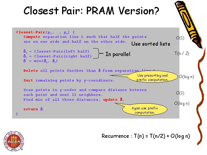 Closest Pair: PRAM Version? Closest-Pair(p 1, …, pn) { Compute separation line L such