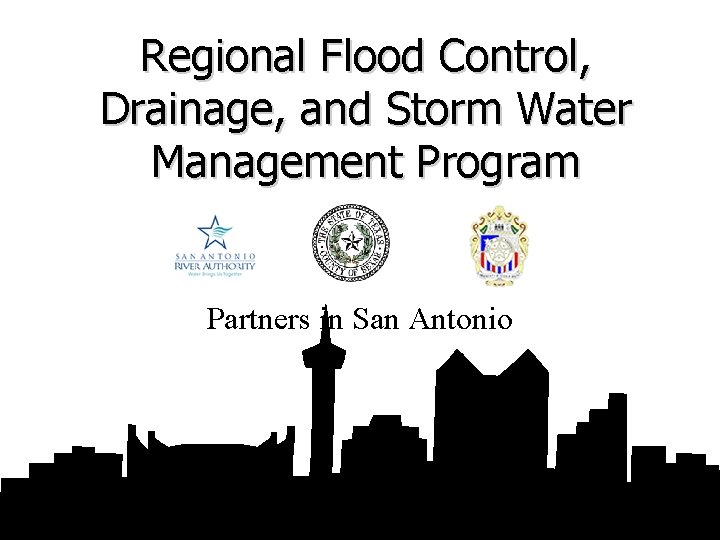 Regional Flood Control, Drainage, and Storm Water Management Program Partners in San Antonio 