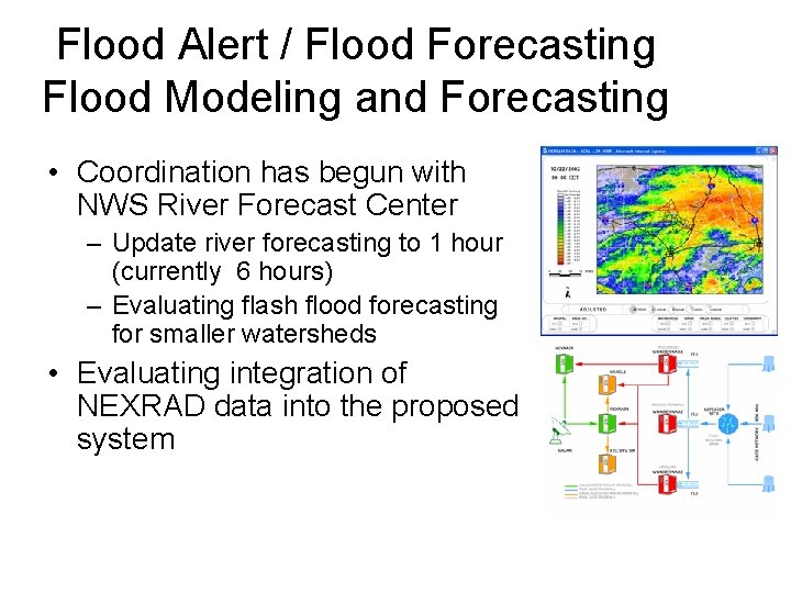 Flood Alert / Flood Forecasting Flood Modeling and Forecasting • Coordination has begun with