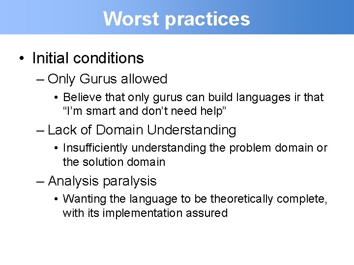 Worst practices • Initial conditions – Only Gurus allowed • Believe that only gurus