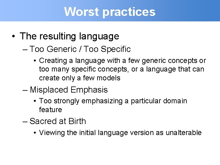 Worst practices • The resulting language – Too Generic / Too Specific • Creating