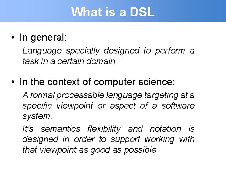 What is a DSL • In general: Language specially designed to perform a task