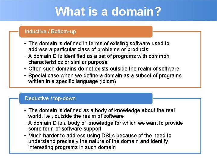 What is a domain? Inductive / Bottom-up • The domain is defined in terms