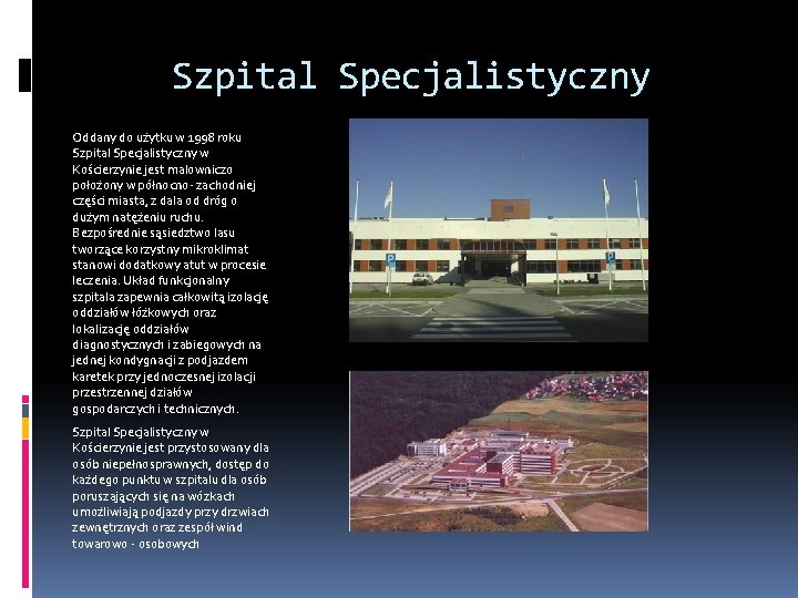 Szpital Specjalistyczny Oddany do użytku w 1998 roku Szpital Specjalistyczny w Kościerzynie jest malowniczo