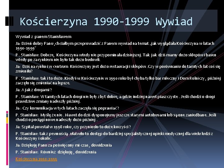 Kościerzyna 1990 -1999 Wywiad z panem Stanisławem Ja: Dzień dobry Panu , chciałbym przeprowadzić