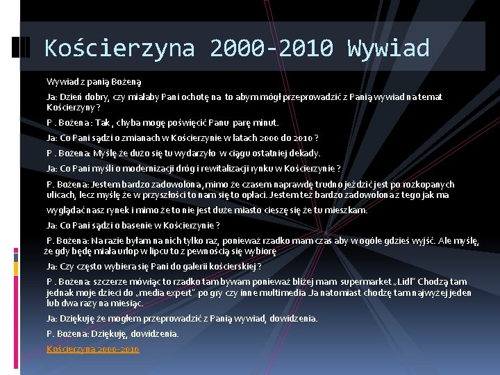 Kościerzyna 2000 -2010 Wywiad z panią Bożeną Ja: Dzień dobry, czy miałaby Pani ochotę