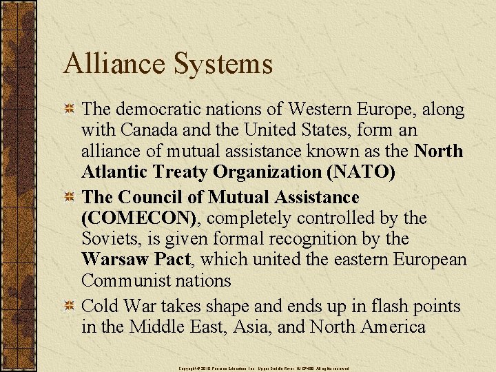 Alliance Systems The democratic nations of Western Europe, along with Canada and the United