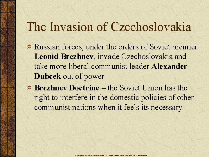 The Invasion of Czechoslovakia Russian forces, under the orders of Soviet premier Leonid Brezhnev,
