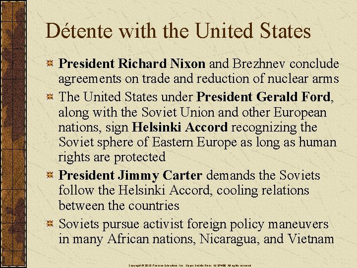 Détente with the United States President Richard Nixon and Brezhnev conclude agreements on trade