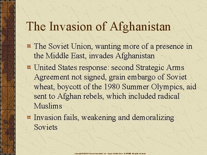 The Invasion of Afghanistan The Soviet Union, wanting more of a presence in the