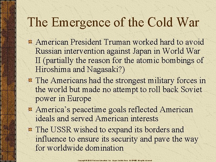 The Emergence of the Cold War American President Truman worked hard to avoid Russian