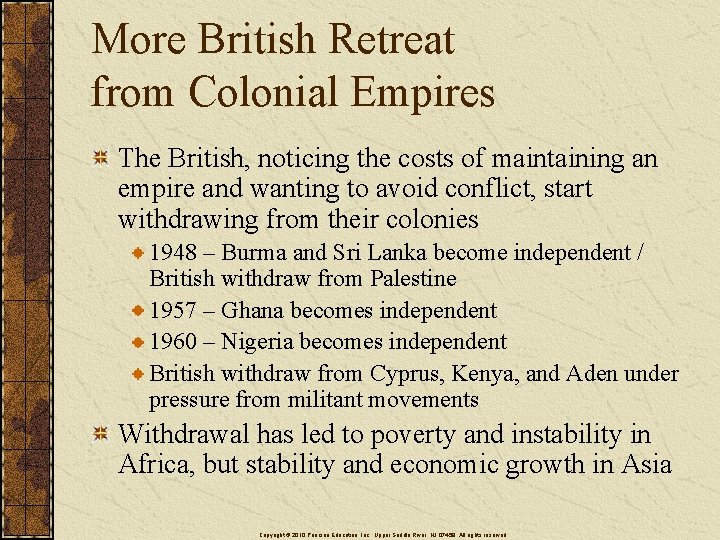 More British Retreat from Colonial Empires The British, noticing the costs of maintaining an