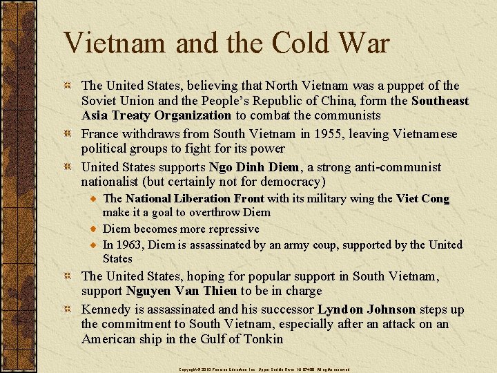 Vietnam and the Cold War The United States, believing that North Vietnam was a