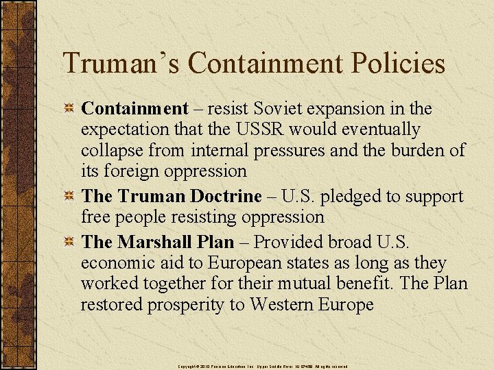 Truman’s Containment Policies Containment – resist Soviet expansion in the expectation that the USSR