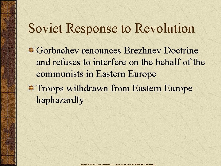Soviet Response to Revolution Gorbachev renounces Brezhnev Doctrine and refuses to interfere on the