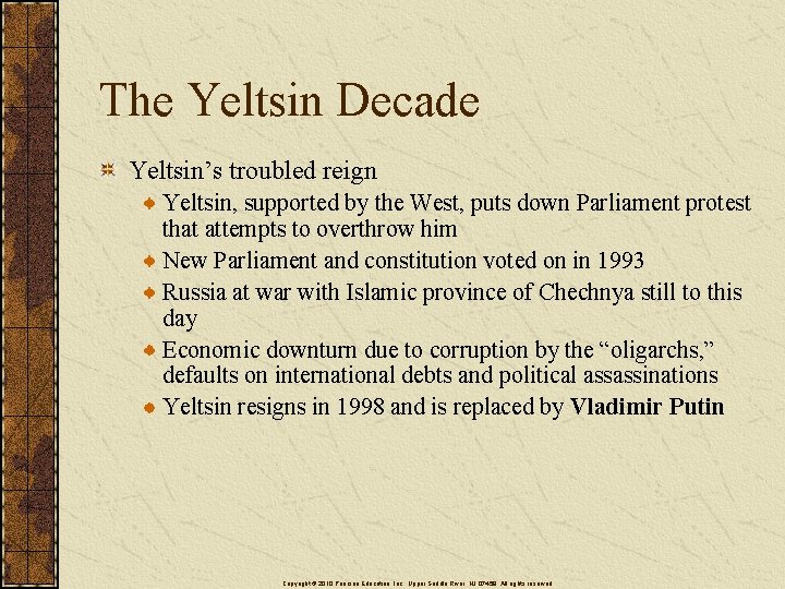 The Yeltsin Decade Yeltsin’s troubled reign Yeltsin, supported by the West, puts down Parliament