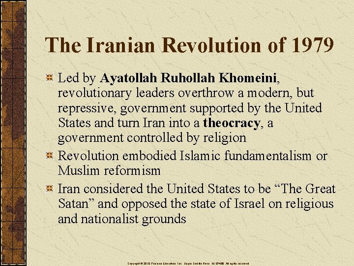 The Iranian Revolution of 1979 Led by Ayatollah Ruhollah Khomeini, revolutionary leaders overthrow a