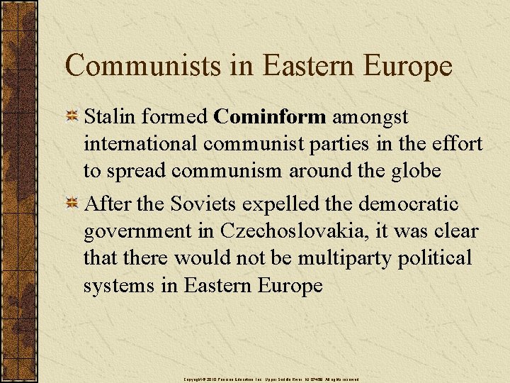 Communists in Eastern Europe Stalin formed Cominform amongst international communist parties in the effort