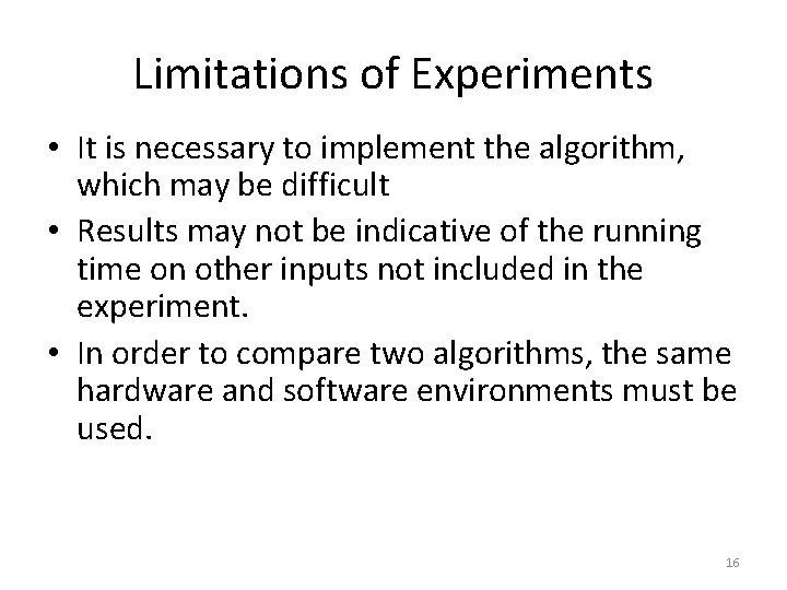 Limitations of Experiments • It is necessary to implement the algorithm, which may be