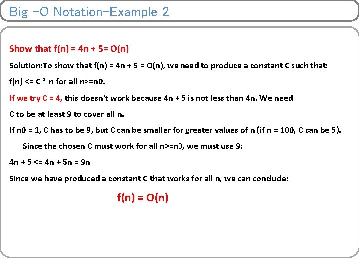 Big –O Notation-Example 2 Show that f(n) = 4 n + 5= O(n) Solution: