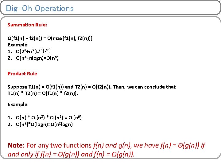 Big-Oh Operations Summation Rule: O(f 1(n) + f 2(n)) = O(max(f 1(n), f 2(n)))