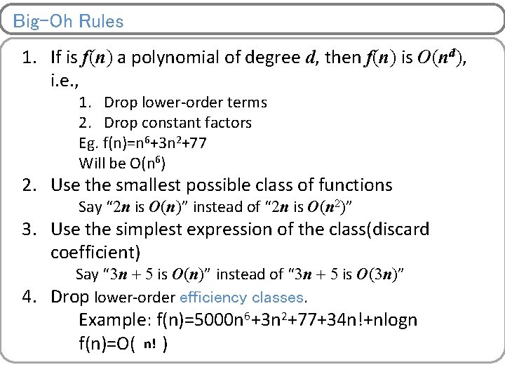 Big-Oh Rules 1. If is f(n) a polynomial of degree d, then f(n) is