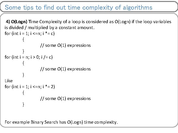 Some tips to find out time complexity of algorithms 4) O(Logn) Time Complexity of