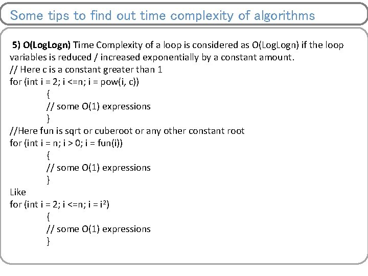 Some tips to find out time complexity of algorithms 5) O(Log. Logn) Time Complexity