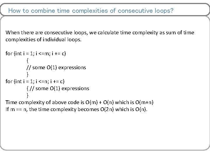 How to combine time complexities of consecutive loops? When there are consecutive loops, we