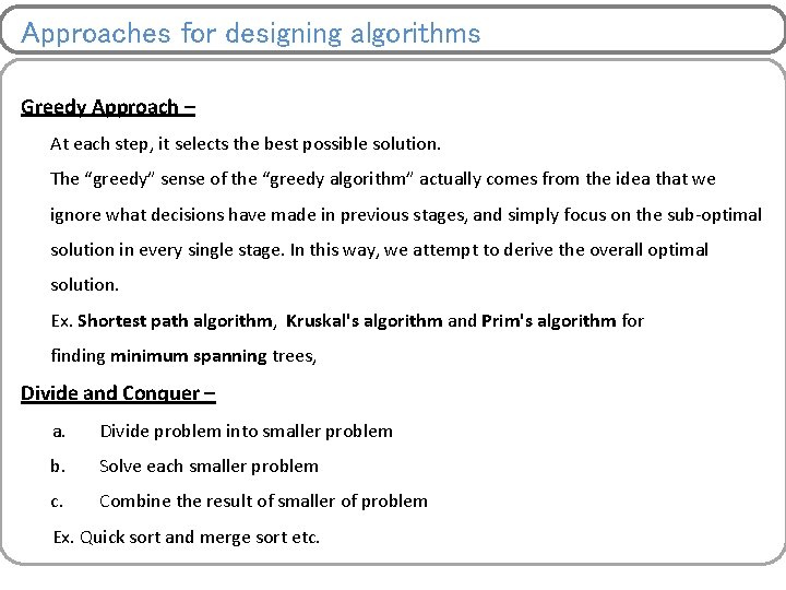 Approaches for designing algorithms Greedy Approach – At each step, it selects the best