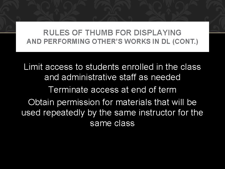 RULES OF THUMB FOR DISPLAYING AND PERFORMING OTHER’S WORKS IN DL (CONT. ) Limit