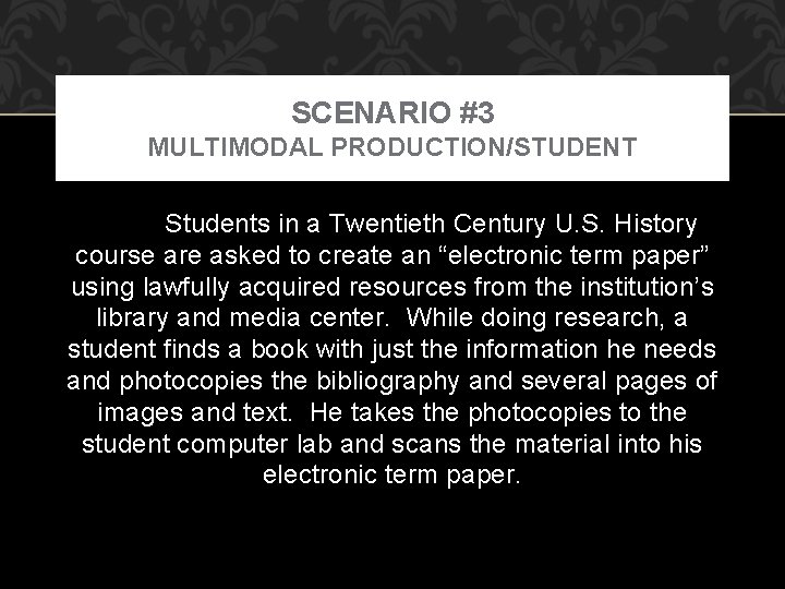 SCENARIO #3 MULTIMODAL PRODUCTION/STUDENT Students in a Twentieth Century U. S. History course are