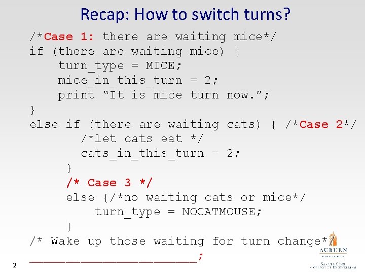 Recap: How to switch turns? /*Case 1: there are waiting mice*/ if (there are Recap: How to switch turns? /*Case 1: there are waiting mice*/ if (there are