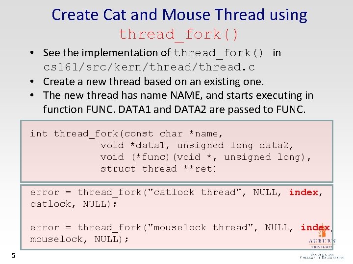 Create Cat and Mouse Thread using thread_fork() • See the implementation of thread_fork() in Create Cat and Mouse Thread using thread_fork() • See the implementation of thread_fork() in