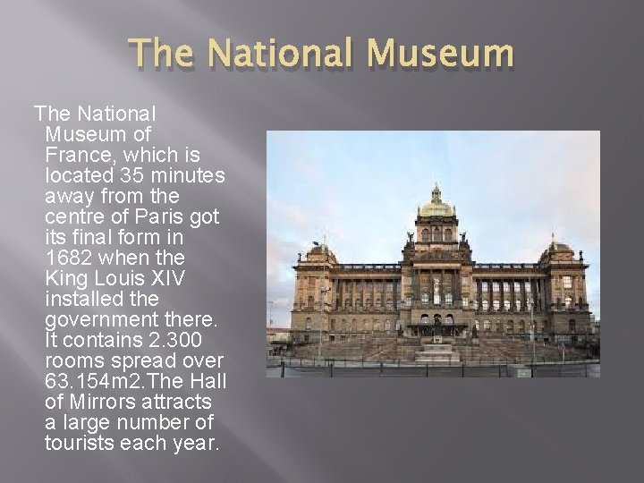 The National Museum of France, which is located 35 minutes away from the centre