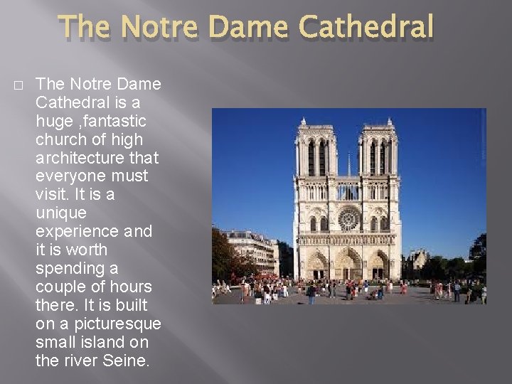 The Notre Dame Cathedral � The Notre Dame Cathedral is a huge , fantastic