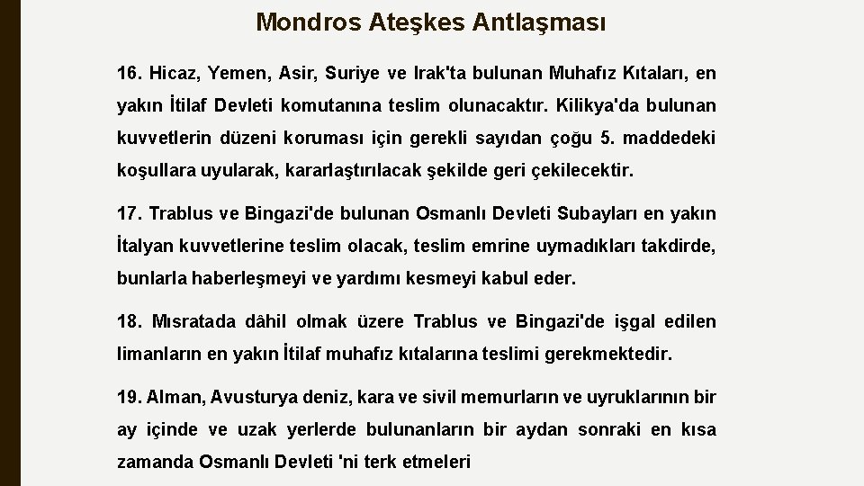 Mondros Ateşkes Antlaşması 16. Hicaz, Yemen, Asir, Suriye ve Irak'ta bulunan Muhafız Kıtaları, en