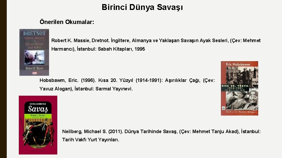 Birinci Dünya Savaşı Önerilen Okumalar: Robert K. Massie, Dretnot. İngiltere, Almanya ve Yaklaşan Savaşın