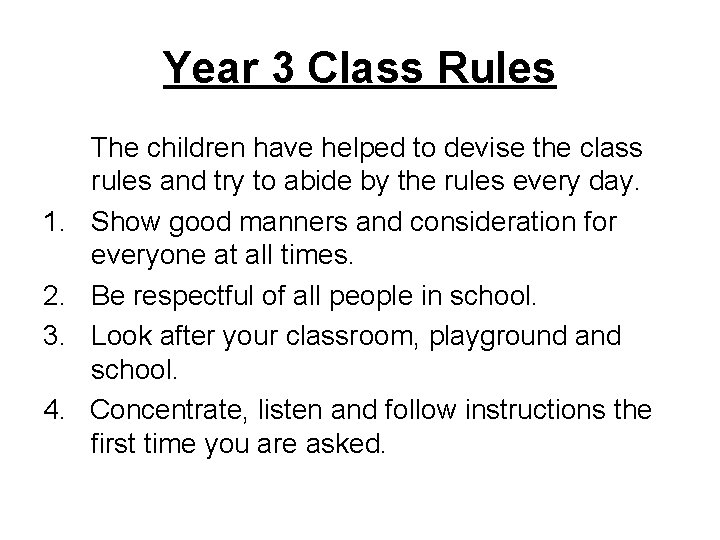 Year 3 Class Rules 1. 2. 3. 4. The children have helped to devise