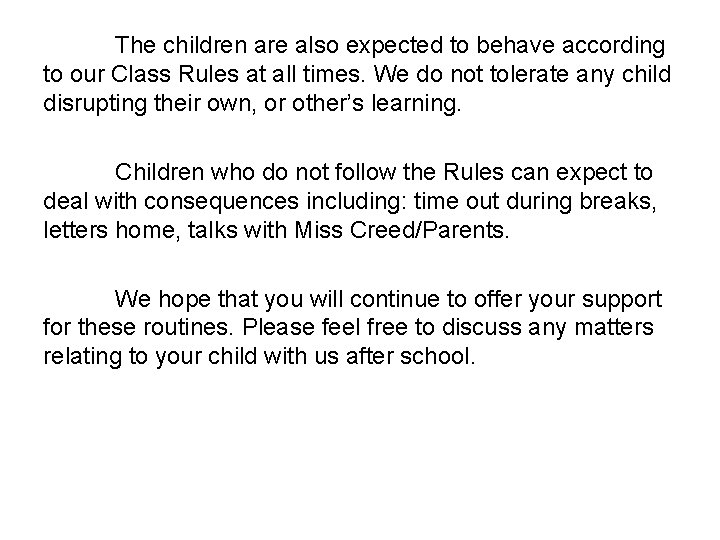 The children are also expected to behave according to our Class Rules at all